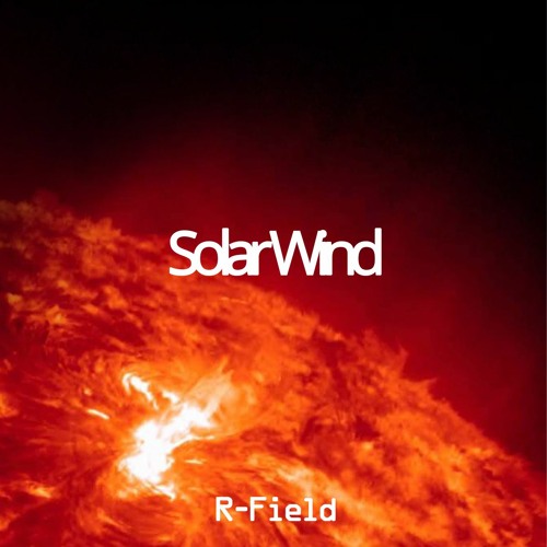 Stream Solar Wind by RField Listen online for free on SoundCloud