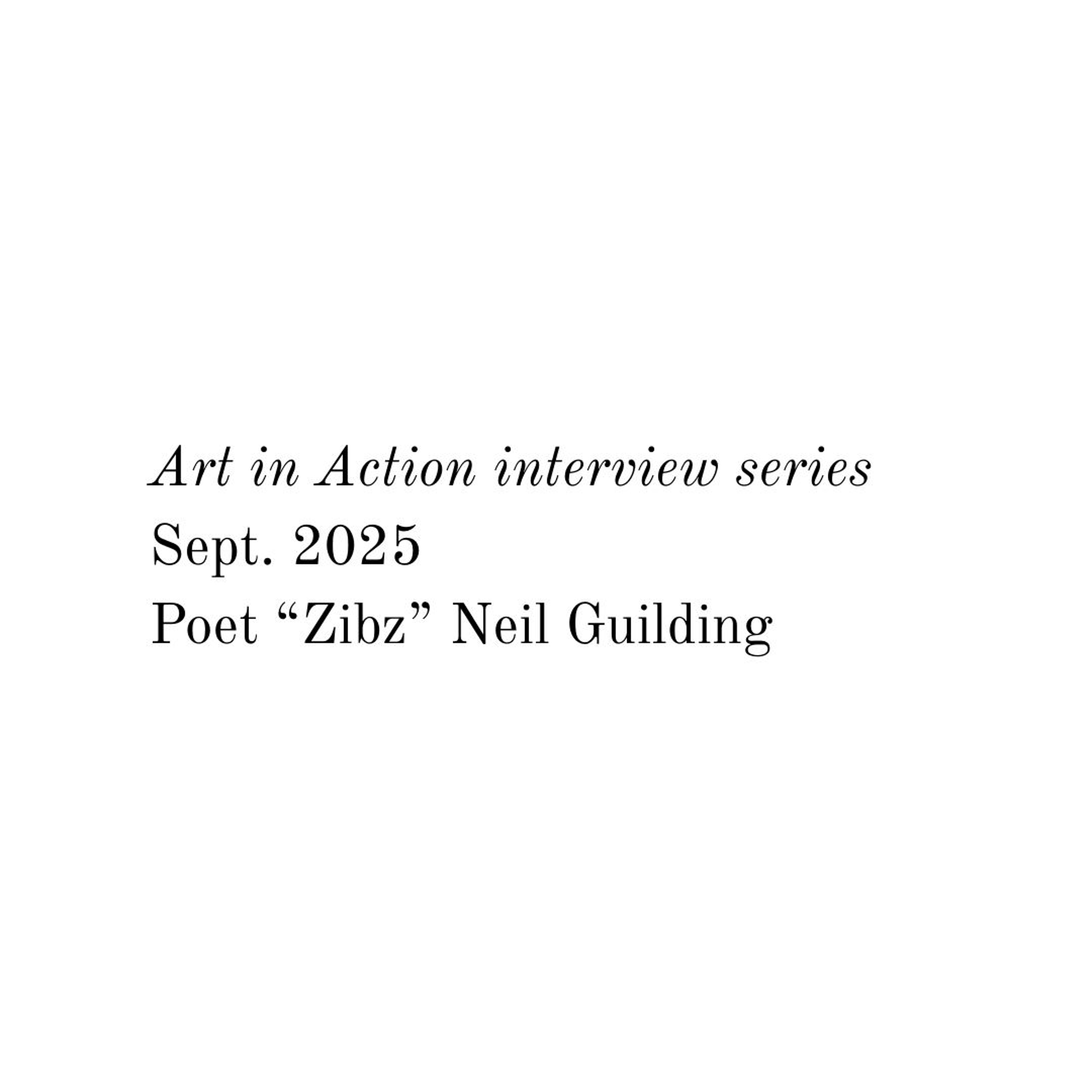 Art in Action interview - Poet “Zibz” Neil Guilding