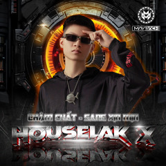 HOUSELAK X - Chậm Chất - Sang Xịn Mịn