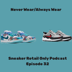 Sneaker Retail Only Podcast Episode 22 - Never Wear/Always Wear
