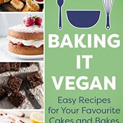 [Read] EPUB KINDLE PDF EBOOK Baking it Vegan: Easy Recipes for Your Favourite Cakes a