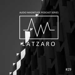 Audio Magnitude Podcast Series #29 Latzaro