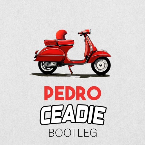 PEDRO (CEADIE BOOTLEG)
