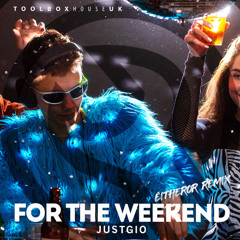 JustGio - For The Weekend (EitherOr Remix)