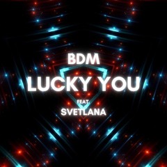 BDM - Lucky You