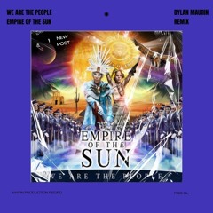 EMPIRE OF THE SUN - WE ARE THE PEOPLE (DYLAN MAURIN REMIX) "FILTRED FOR COPYRIGHT"