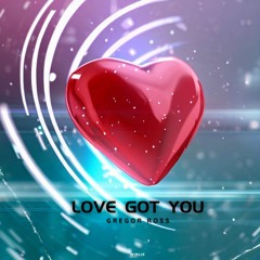 Gregor Ross - Love Got You