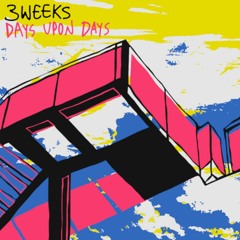 3 Weeks - Days Upon Days