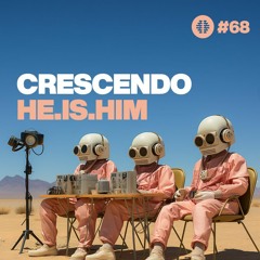 The Imaginarium #68 Feat Crescendo & HE.IS.HIM (SA)