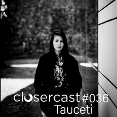 Closercast #036 - TAUCETI
