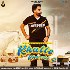 Khulle Kharche 2 - Jassi Khalar - Romeoz