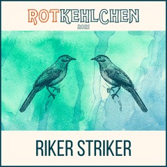 Riker Striker - Klangnest - Rotkehlchen 2021