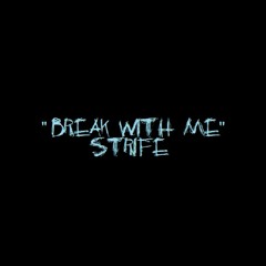 "Break With Me"