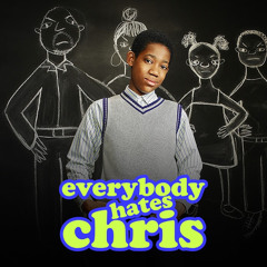Everbody Hates Chris