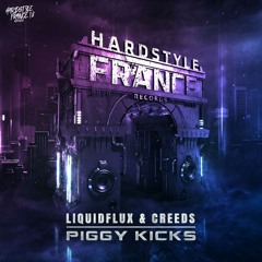 LiquidFlux & Creeds - Piggy Kicks [HARDSTYLE FRANCE RECORDS #18]