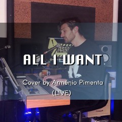 All I Want - Cover Arménio Pimenta - Live