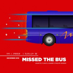 Anaritzz - Missed The Bus Feat. Flávio La Barre & Phelipe Romero
