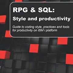 READ KINDLE 🗃️ RPG & SQL: Style and productivity: Guide to coding style, practices a