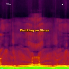 Walking On Glass