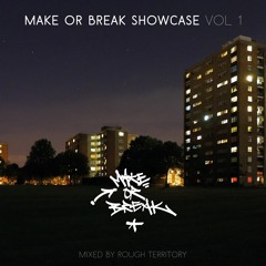 Make or Break Showcase Vol 1 - Rough Territory