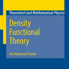 free KINDLE 📔 Density Functional Theory: An Advanced Course (Theoretical and Mathema