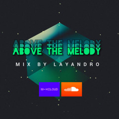 Above The Melody Mix By Layandro