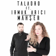Taladro Ft. Irmak Arıcı - Mahşer (320kbps/2020)