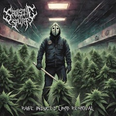 SADISTIC SPLIFF - Rage Induced Limb Removal (feat. Wretched Horror Scum)