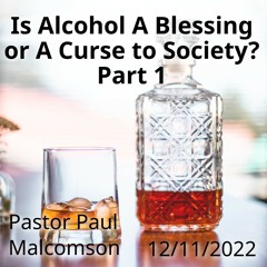 Is Alcohol A Blessing or A Curse to Society? - Part 1