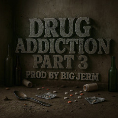 Drug Addiction Part 3