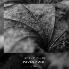 Sounds of Stillness 008 - Paula Koski