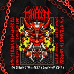 MY STRAINGTH UMBRA(CHAIN VIP EDIT)