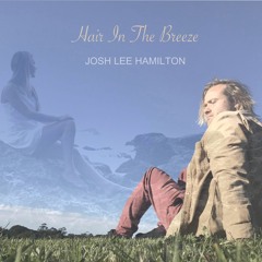 Josh Lee Hamilton - Hair In The Breeze (with lyrics)