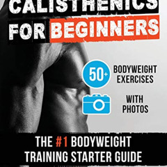 [DOWNLOAD] KINDLE 💚 Calisthenics for Beginners: 50 Bodyweight Exercises | The #1 Bod