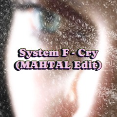 System F - Cry (MAHTAL Edit) FREE DL