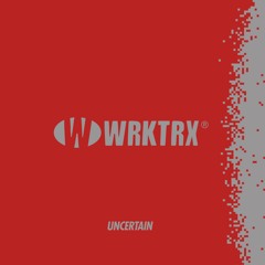 Uncertain - WRKTRX06 - Preview