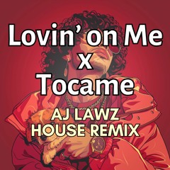 Lovin on Me x Tocame (AJ Lawz House Remix)