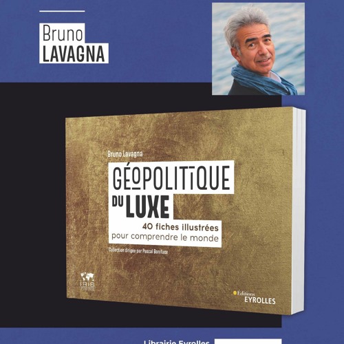 Paris Perspective #19: Why luxury is the doyen of geopolitics - Bruno  Lavagna - Paris Perspective