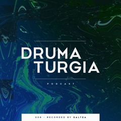 Drum'a'turgia Podcast 008 - Saltea
