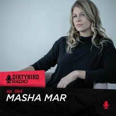 Dirtybird Radio 384 - Masha Mar