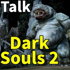 Lets Talk - Dark Souls 2