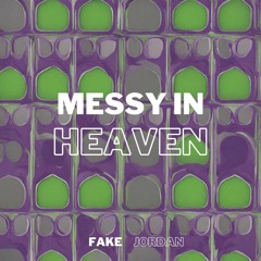 venbee, goddard. - messy in heaven (Fake Jordan Remix)