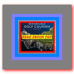 Read [ebook](PDF) Remarkable Golf Courses An illustrated guide to the worldâ€™s most stunning golf c