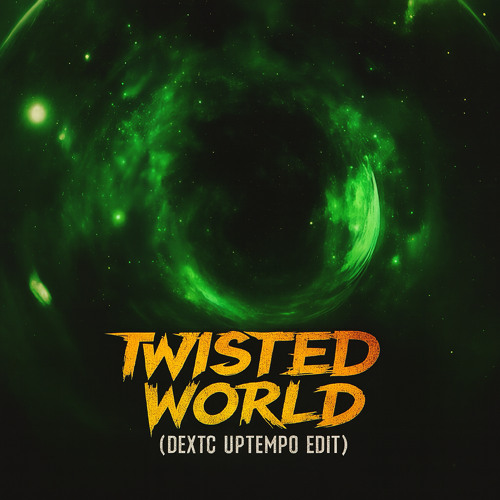 TWISTED WORLD (DEXTC UPTEMPO EDIT) (Extended)