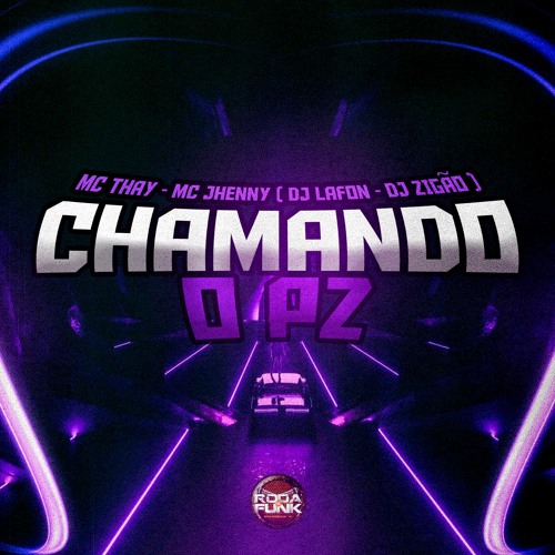 Chamando O PZ - Mc Thay, Mc Jhenny, Dj Lafon & Dj Zigão