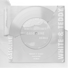 WHITE & TEDDY - Gasoline （Remix）