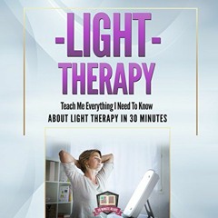 DOWNLOAD PDF 📔 Light Therapy: Teach Me Everything I Need to Know About Light Therapy