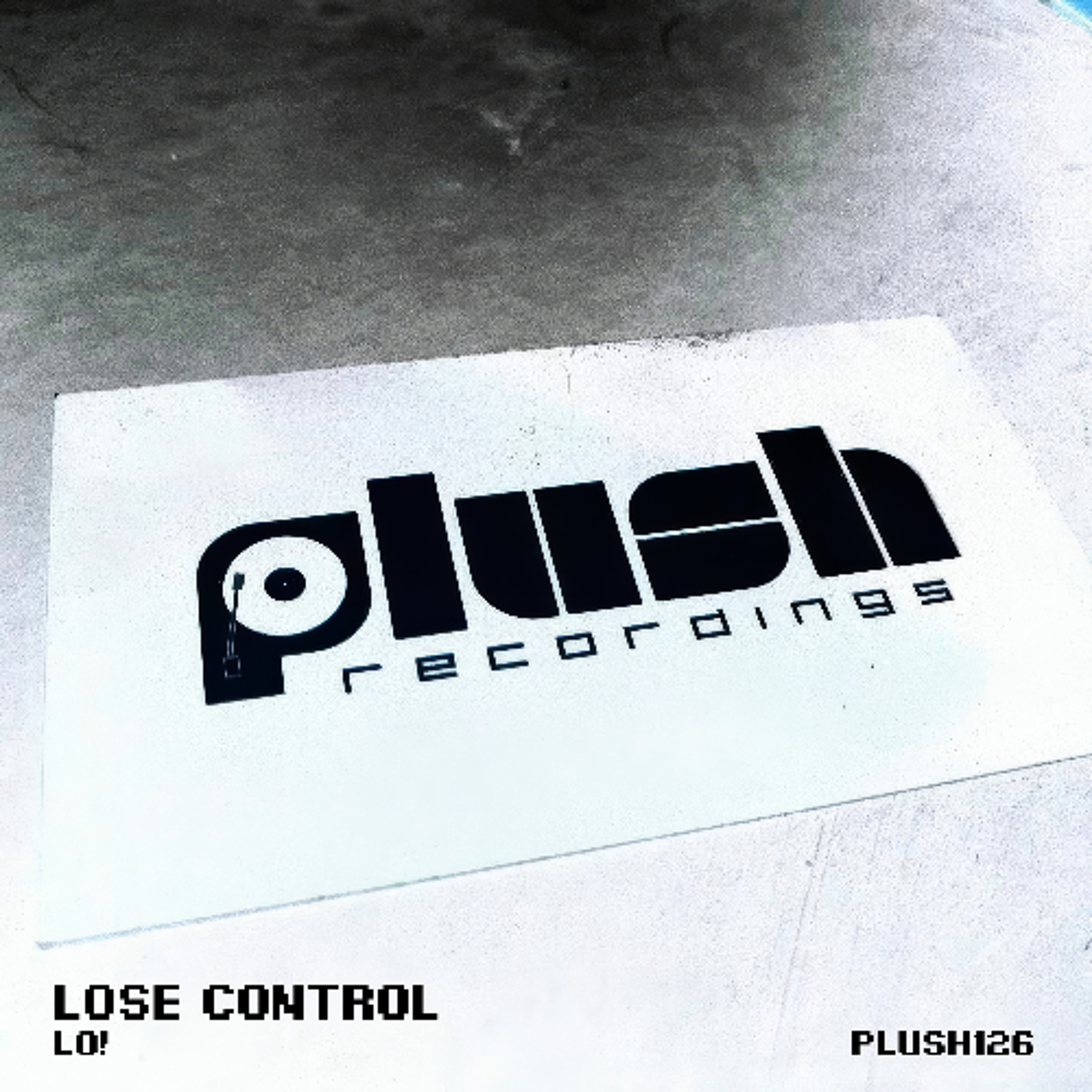 LO! - Lose Control [PLUSH126] episode artwork