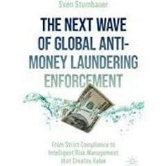(Read PDF) The Next Wave of Global Anti-Money Laundering Enforcement: From Strict Compliance to Inte