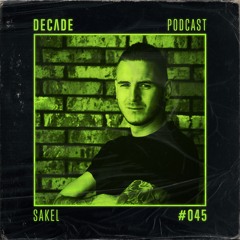 Decade Podcast 045 With Sakel